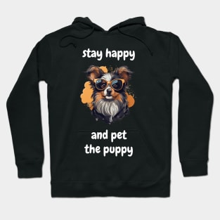 Stay Happy and pet the puppy Hoodie